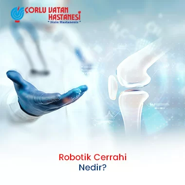 ROBOTİK CERRAHİ NEDİR?