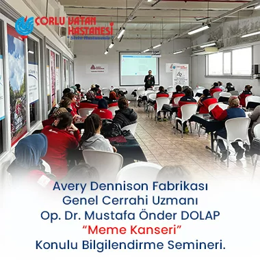 AVERY DENNİSON FABRİKASI, GENEL CERRAHİ UZMANI OP. DR. MUSTAFA ÖNDER DOLAP “MEME KANSERİ” KONULU BİLGİLENDİRME SEMİNERİ.