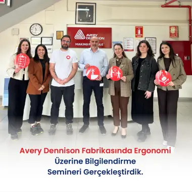 AVERY DENNISON FABRİKASINDA ERGONOMİ ÜZERİNE BİLGİLENDİRME SEMİNERİ GERÇEKLEŞTİRDİK.