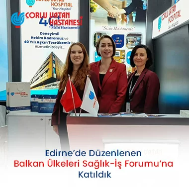 EDİRNE’DE DÜZENLENEN BALKAN ÜLKELERİ SAĞLIK-İŞ FORUMU’NA KATILDIK.