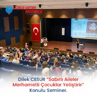 DİLEK CESUR ``SABIRLI AİLELER MERHAMETLİ ÇOCUKLAR YETİŞTİRİR`` KONULU SEMİNER.