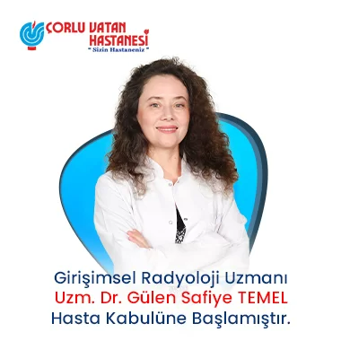 GİRİŞİMSEL RADYOLOJİ UZMANI - UZM. DR. GÜLEN SAFİYE TEMEL.