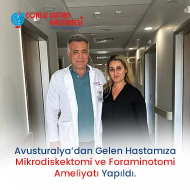 Avusturalya’dan Gelen Hastamıza Mikrodiskektomi ve Foraminotomi Ameliyatı Yapıldı.