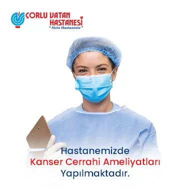 HASTANEMİZDE KANSER CERRAHİ AMELİYATLARI YAPILMAKTADIR.