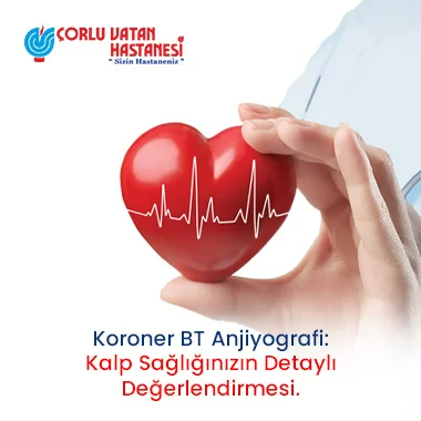 KORONER BT ANJİYOGRAFİ: KALP SAĞLIĞINIZIN DETAYLI DEĞERLENDİRİLMESİ
