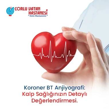 KORONER BT ANJİYOGRAFİ: KALP SAĞLIĞINIZIN DETAYLI DEĞERLENDİRİLMESİ.