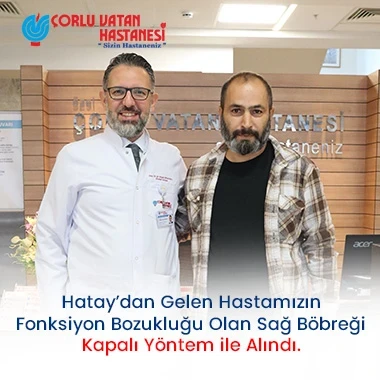 HATAY’DAN GELEN HASTAMIZIN FONKSİYON BOZUKLUĞU OLAN SAĞ BÖBREĞİ KAPALI YÖNTEM İLE ALINDI.