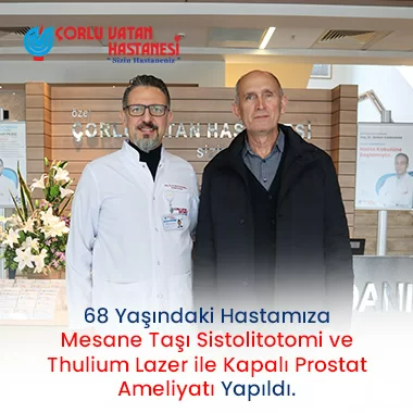 68 Yaşındaki Hastamıza Mesane Taşı Sistolitotomi ve Thulium Lazer ile Kapalı Prostat Ameliyatı Yapıldı.