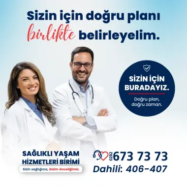 SAĞLIKLI YAŞAM HİZMETLERİ BİRİMİMİZ HER AN HİZMETİNİZDE.