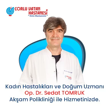 KADIN HASTALIKLARI VE DOĞUM UZMANI – OP. DR. SEDAT TOMRUK.