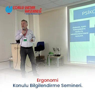 ERGONOMİ KONULU BİLGİLENDİRME SEMİNERİ.