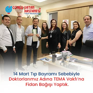 14 MART TIP BAYRAMI SEBEBİYLE DOKTORLARIMIZ ADINA TEMA VAKFI’NA FİDAN BAĞIŞI YAPTIK.