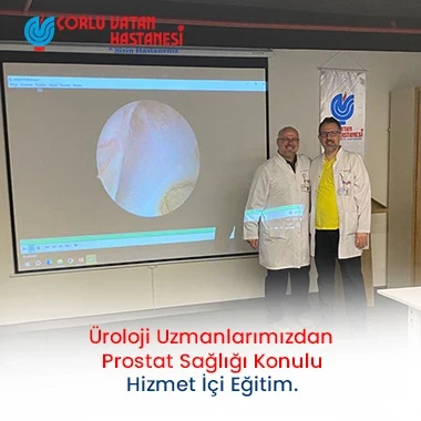 ÜROLOJİ UZMANLARIMIZDAN PROSTAT SAĞLIĞI KONULU HİZMET İÇİ EĞİTİM.