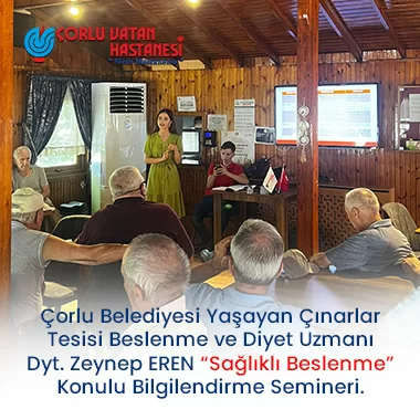 ÇORLU BELEDİYESİ YAŞAYAN ÇINARLAR TESİSİ BESLENME VE DİYET UZMANI DYT. ZEYNEP EREN ``SAĞLIKLI BESLENME`` KONULU BİLGİLENDİRME SEMİNERİ.