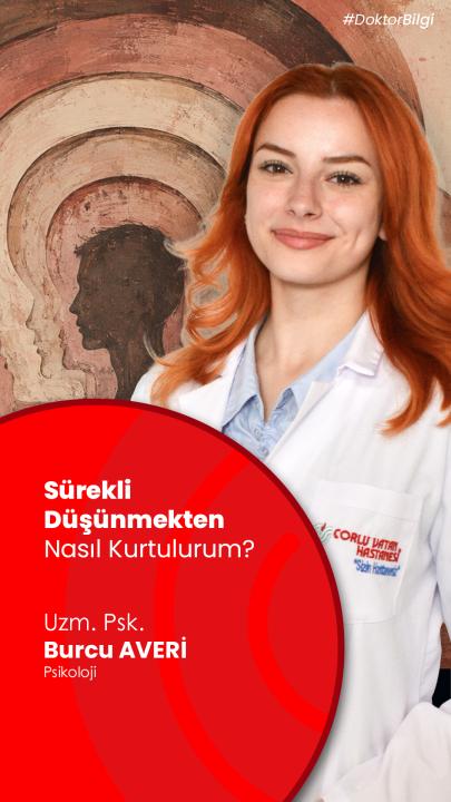 “Çok düşünüyorum, kafam hiç susmuyor.”